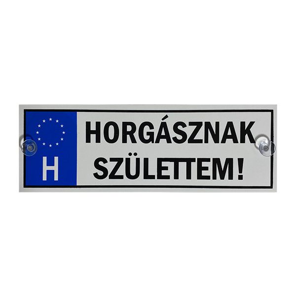 TRÉFA RENDSZÁM HORGÁSZNAK SZÜLETTEM..